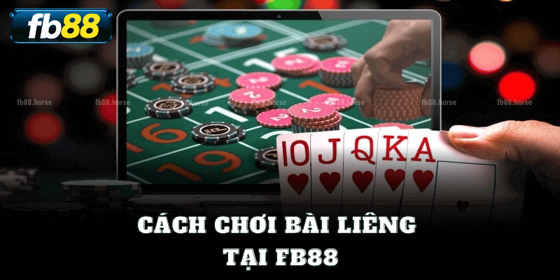 Cách Chơi Bài Liêng Tại FB88