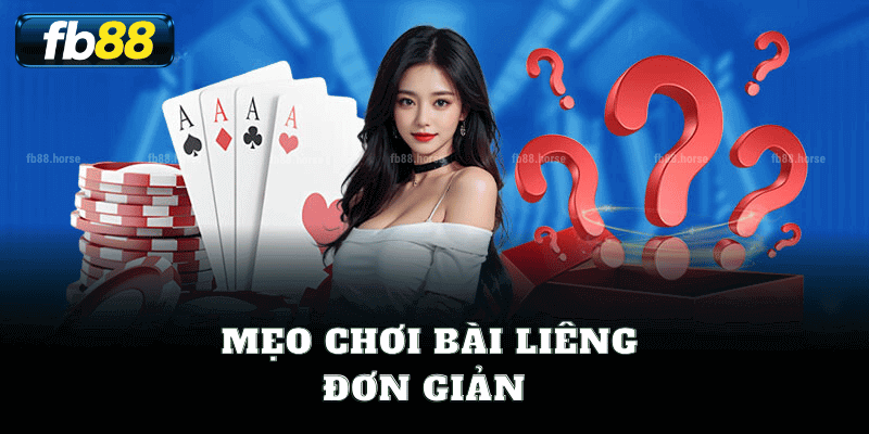 Mẹo Chơi Bài Liêng Đơn Giản