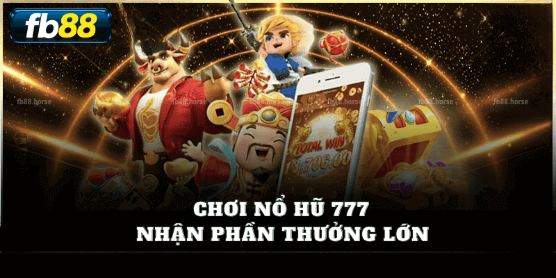 Chơi Nổ Hũ 777 - Nhận Phần Thưởng Lớn