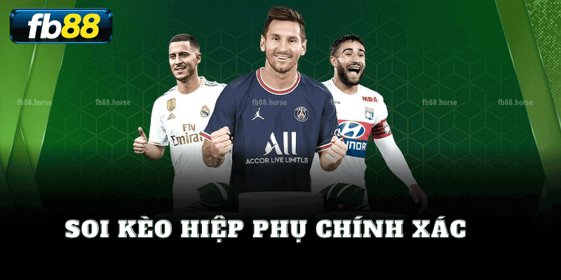 Soi Kèo Hiệp Phụ Chính Xác